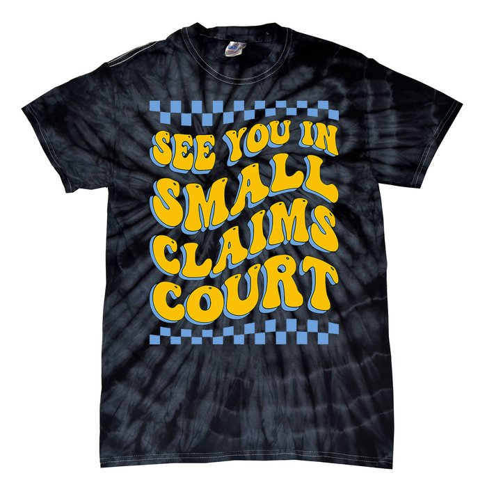 See You In Small Claims Court Funny Retro Groovy Tie-Dye T-Shirt