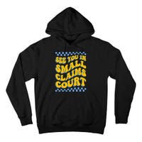 See You In Small Claims Court Funny Retro Groovy Tall Hoodie