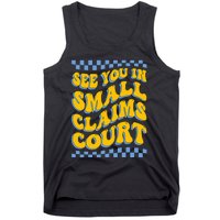 See You In Small Claims Court Funny Retro Groovy Tank Top