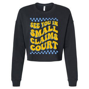 See You In Small Claims Court Funny Retro Groovy Cropped Pullover Crew