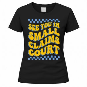 See You In Small Claims Court Funny Retro Groovy Women's T-Shirt