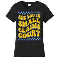 See You In Small Claims Court Funny Retro Groovy Women's T-Shirt