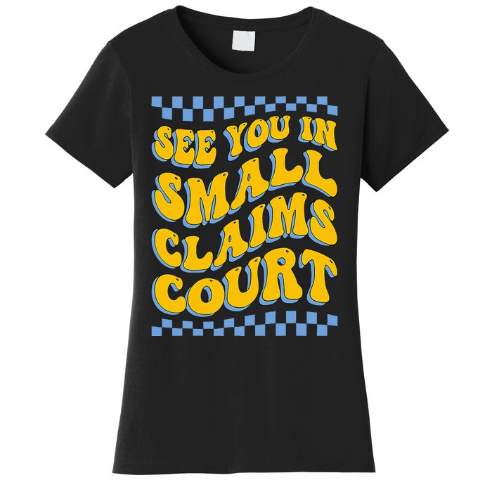 See You In Small Claims Court Funny Retro Groovy Women's T-Shirt