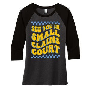 See You In Small Claims Court Funny Retro Groovy Women's Tri-Blend 3/4-Sleeve Raglan Shirt