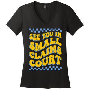 See You In Small Claims Court Funny Retro Groovy Women's V-Neck T-Shirt