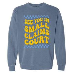 See You In Small Claims Court Funny Retro Groovy Garment-Dyed Sweatshirt