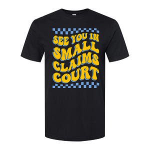 See You In Small Claims Court Funny Retro Groovy Softstyle CVC T-Shirt