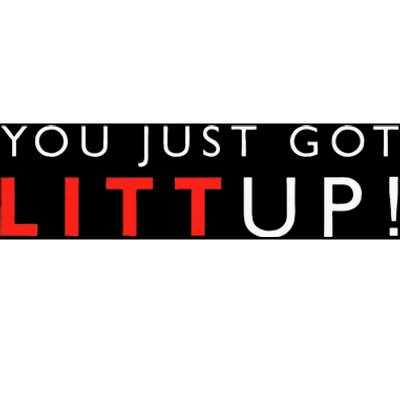 Suits You Just Got Litt Up! Funny Sayings Bumper Sticker