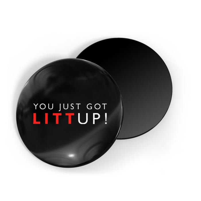 Suits You Just Got Litt Up! Funny Sayings Magnet