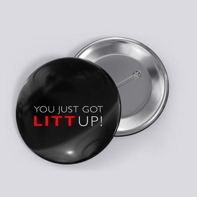Suits You Just Got Litt Up! Funny For Button