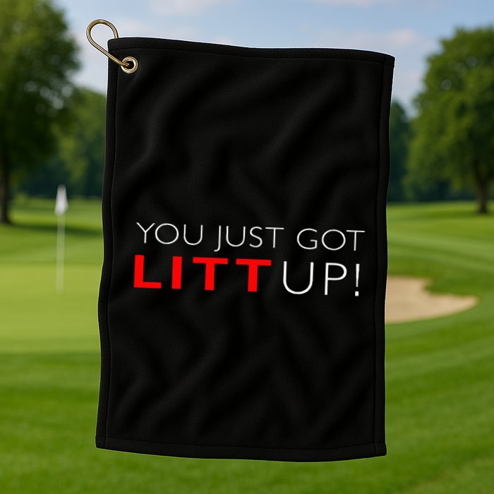 Suits You Just Got Litt Up! Funny For Golf Towel