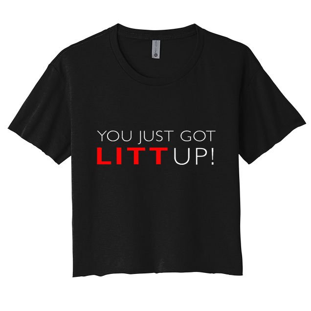 Suits You Just Got Litt Up! Funny For Crop Top