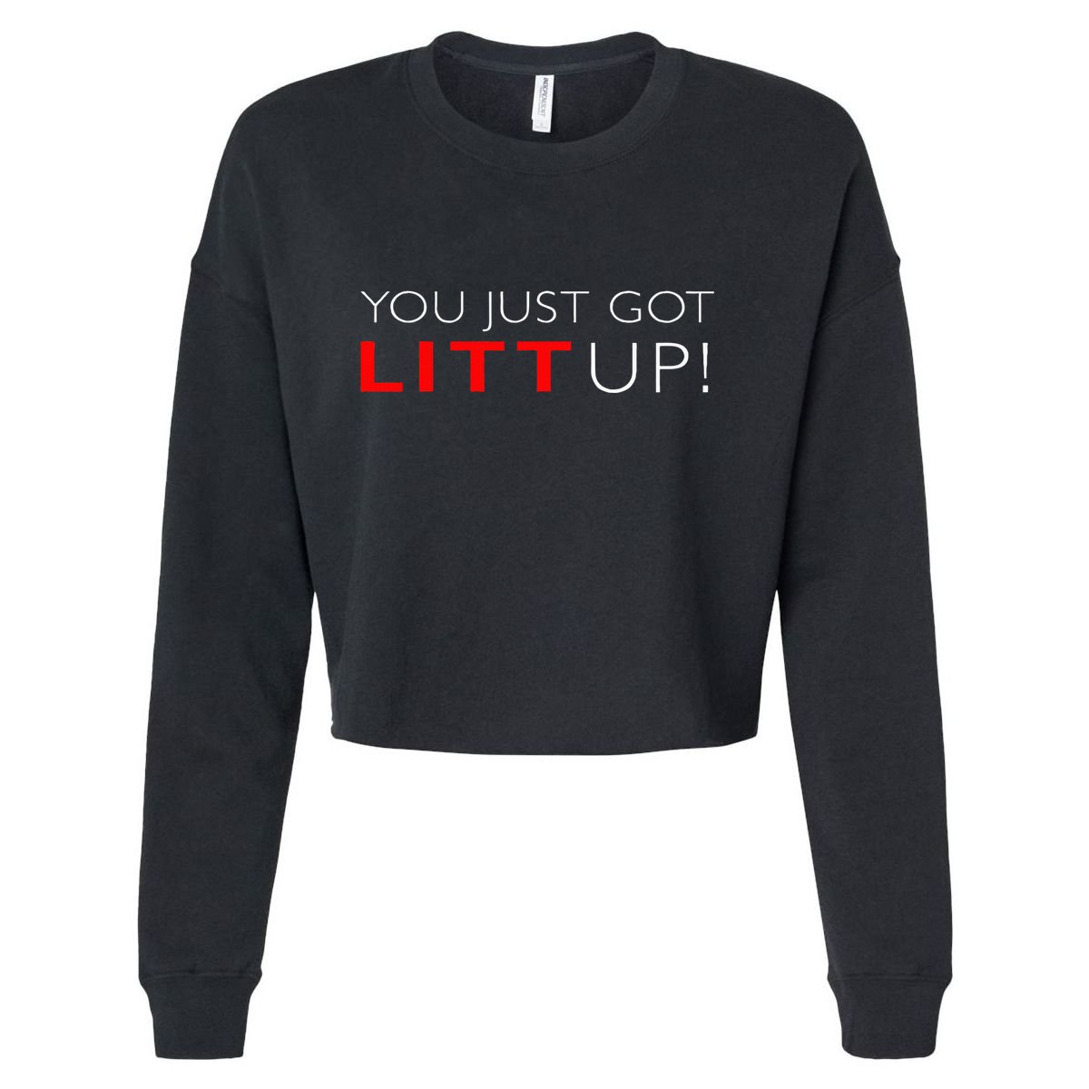 Suits You Just Got Litt Up! Funny For Cropped Pullover Crew