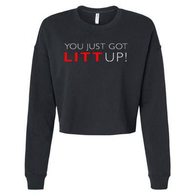 Suits You Just Got Litt Up! Funny For Cropped Pullover Crew