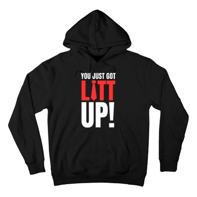 Suits You Just Got Litt Up! Funny Sayings Hoodie