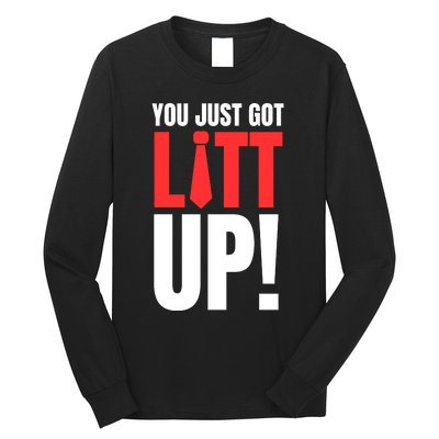 Suits You Just Got Litt Up! Funny Sayings Long Sleeve Shirt