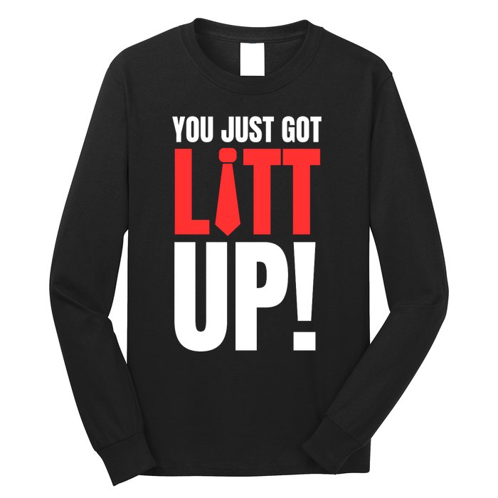 Suits You Just Got Litt Up! Funny Sayings Long Sleeve Shirt