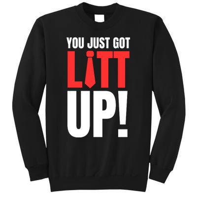 Suits You Just Got Litt Up! Funny Sayings Sweatshirt