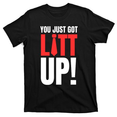 Suits You Just Got Litt Up! Funny Sayings T-Shirt