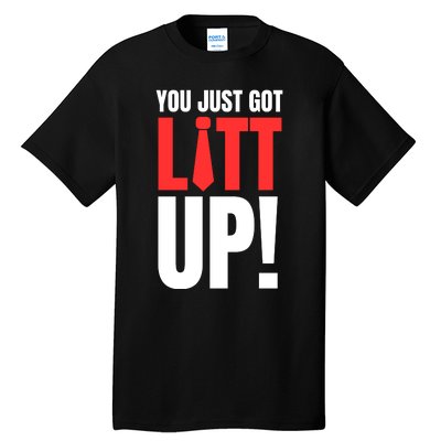 Suits You Just Got Litt Up! Funny Sayings Tall T-Shirt