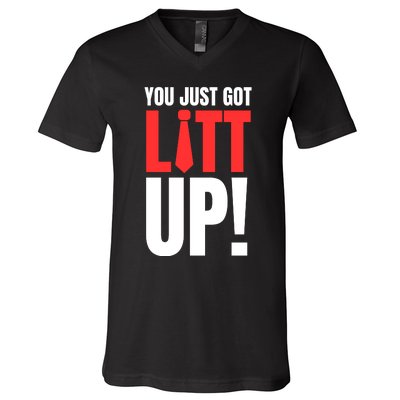 Suits You Just Got Litt Up! Funny Sayings V-Neck T-Shirt