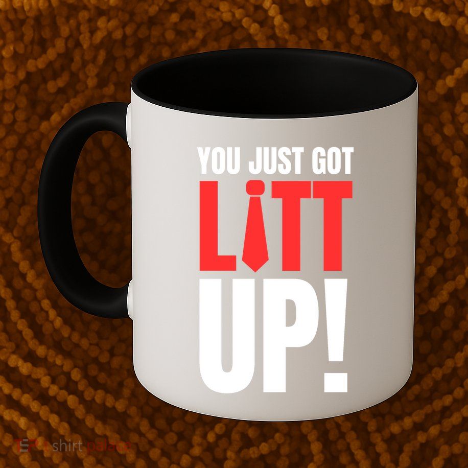 Suits You Just Got Litt Up! Funny Sayings Mug