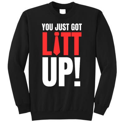 Suits You Just Got Litt Up! Funny Sayings Tall Sweatshirt