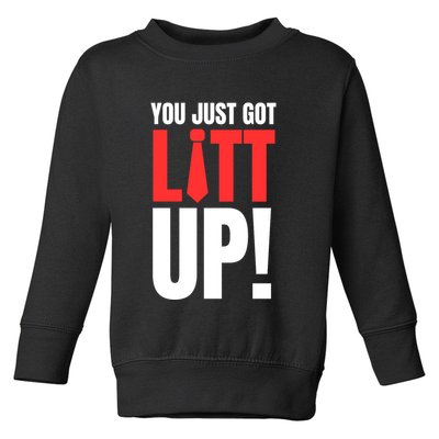 Suits You Just Got Litt Up! Funny Sayings Toddler Sweatshirt