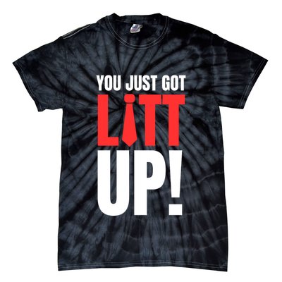 Suits You Just Got Litt Up! Funny Sayings Tie-Dye T-Shirt