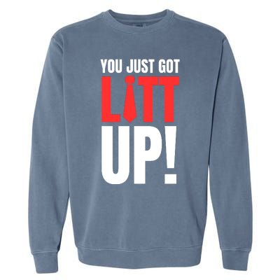 Suits You Just Got Litt Up! Funny Sayings Garment-Dyed Sweatshirt