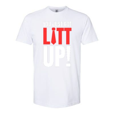 Suits You Just Got Litt Up! Funny Sayings Softstyle CVC T-Shirt