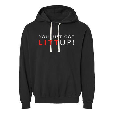 Suits You Just Got Litt Up! Funny Sayings Garment-Dyed Fleece Hoodie