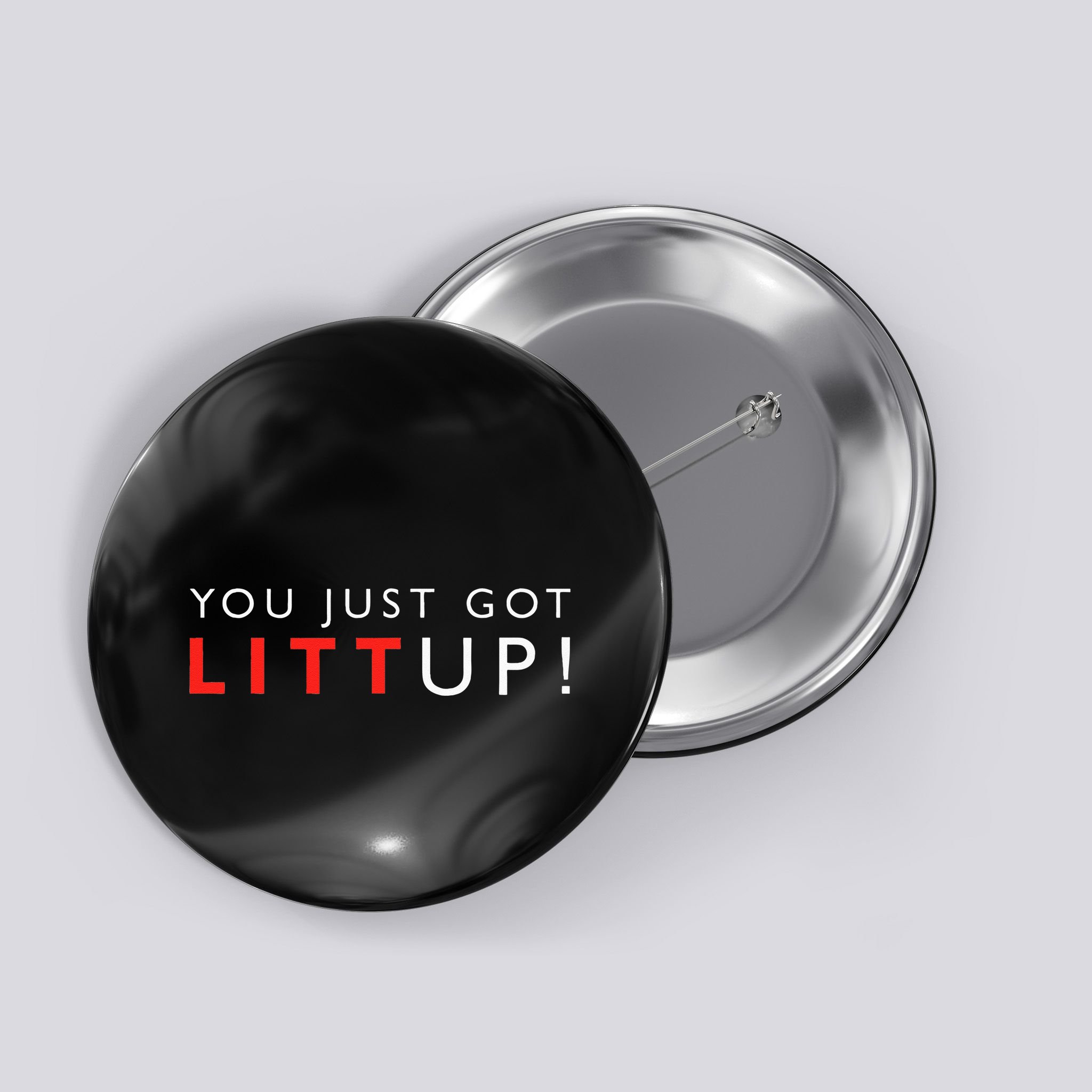 Suits You Just Got Litt Up! Funny Sayings Button