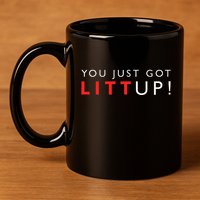 Suits You Just Got Litt Up! Funny Sayings 11oz C Handle Ceramic Mug