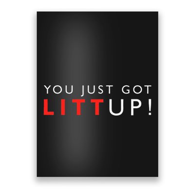 Suits You Just Got Litt Up! Funny Sayings Poster
