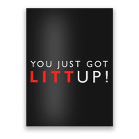 Suits You Just Got Litt Up! Funny Sayings Poster