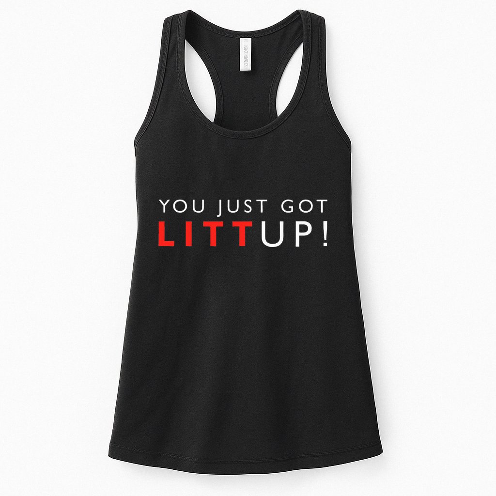 Suits You Just Got Litt Up! Funny Sayings Womens Tank Top