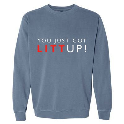 Suits You Just Got Litt Up! Funny Sayings Garment-Dyed Sweatshirt