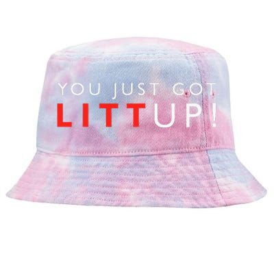 Suits You Just Got Litt Up! Funny Sayings Tie-Dyed Bucket Hat