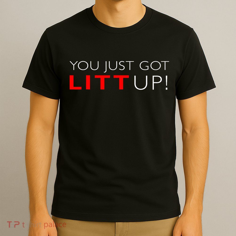 Suits You Just Got Litt Up! Funny Design T-Shirt