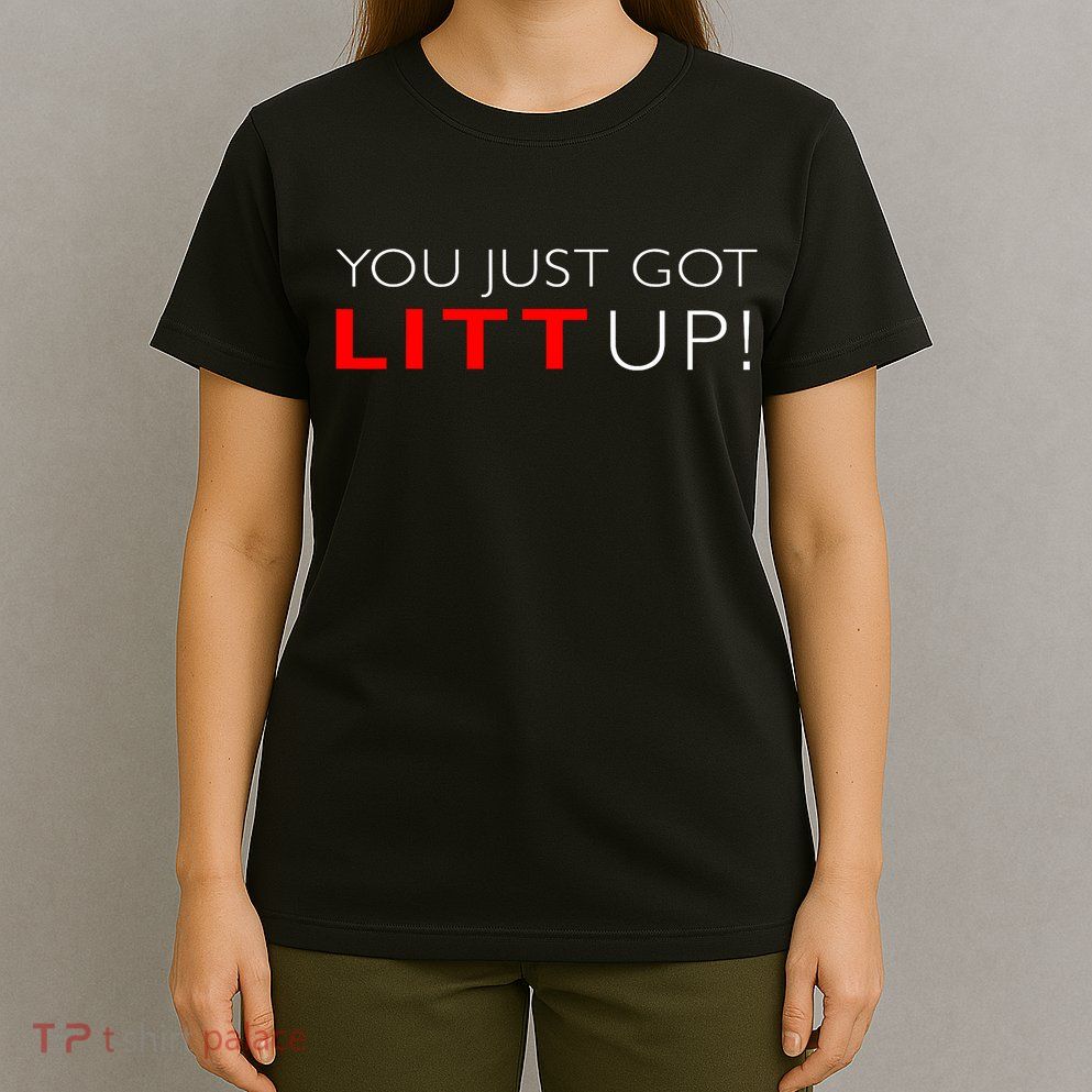 Suits You Just Got Litt Up! Funny Design T-Shirt