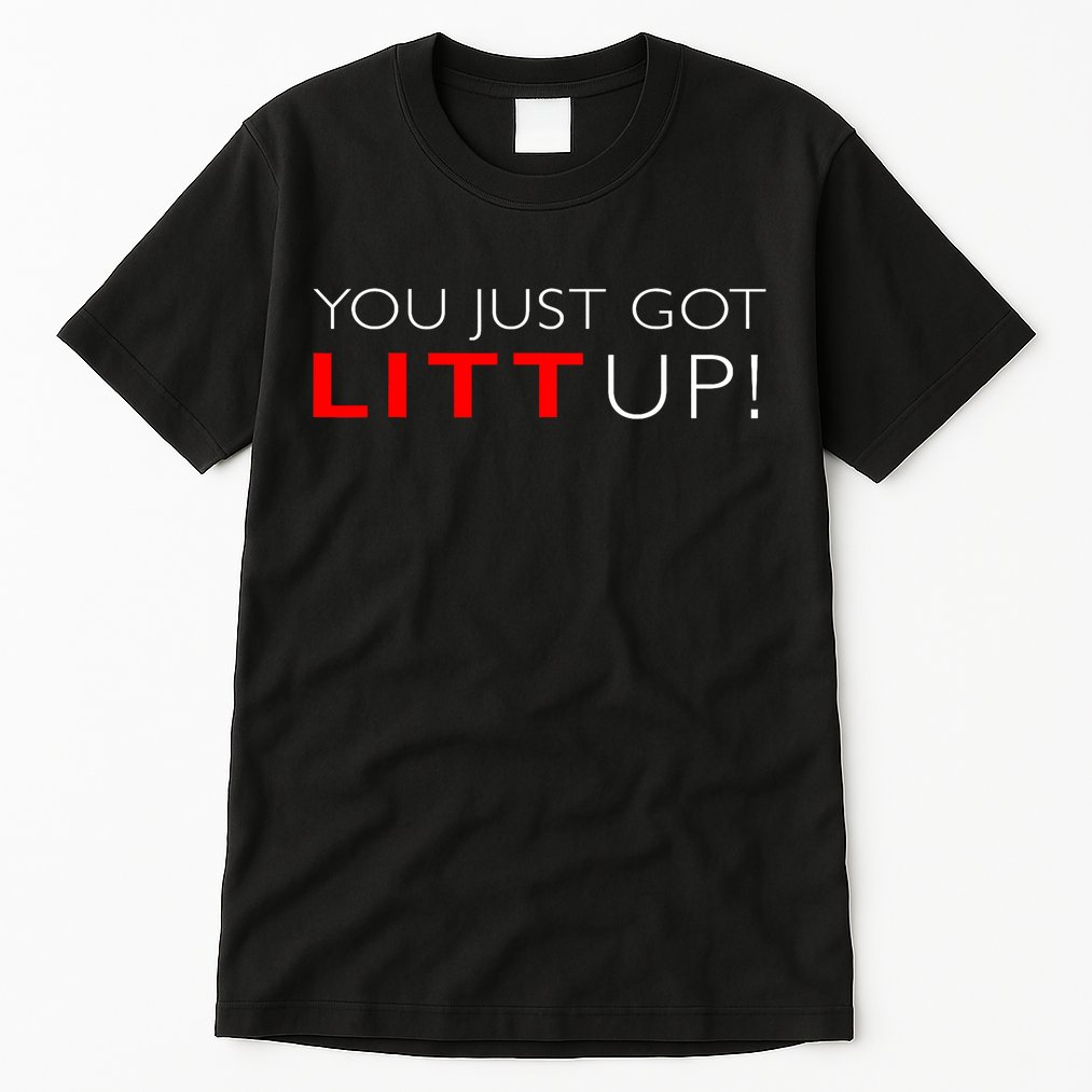 Suits You Just Got Litt Up! Funny Design Tall T-Shirt