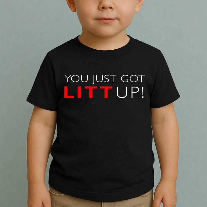 Suits You Just Got Litt Up! Funny Design Toddler T-Shirt