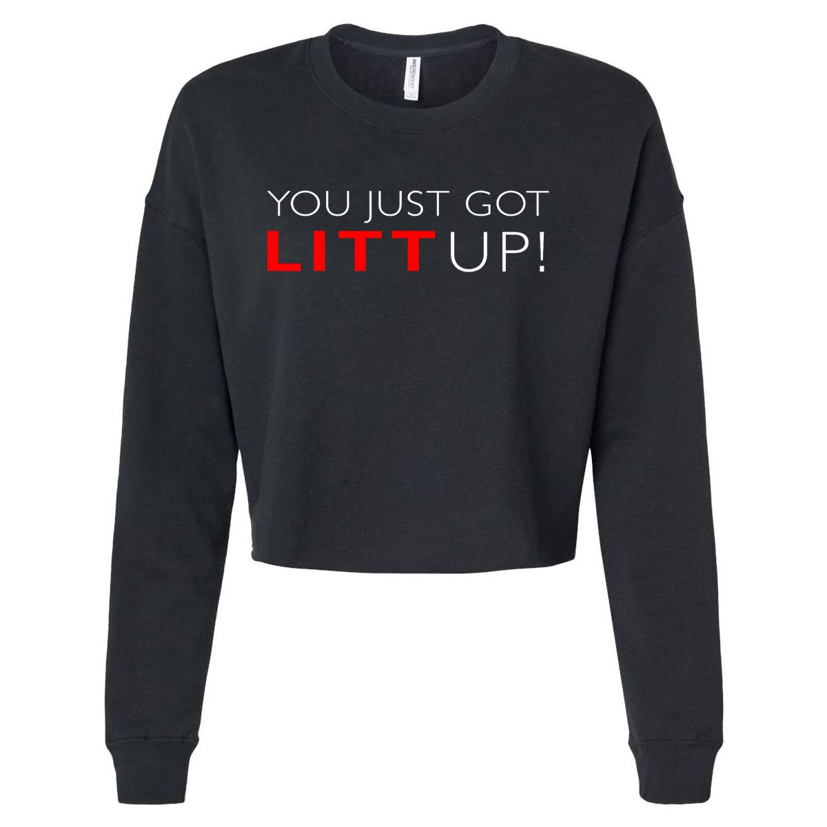 Suits You Just Got Litt Up! Funny Design Cropped Pullover Crew