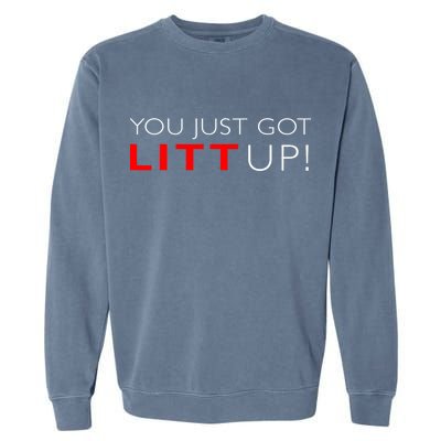 Suits You Just Got Litt Up! Funny Design Garment-Dyed Sweatshirt