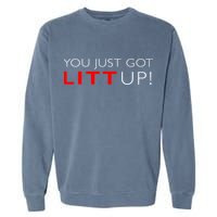 Suits You Just Got Litt Up! Funny Design Garment-Dyed Sweatshirt