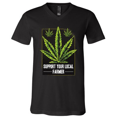 Support Your Local Weed Farmer Cannabis Marijuana Grower V-Neck T-Shirt