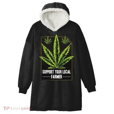 Support Your Local Weed Farmer Cannabis Marijuana Grower Hooded Wearable Blanket