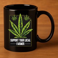 Support Your Local Weed Farmer Cannabis Marijuana Grower 11oz C Handle Ceramic Mug