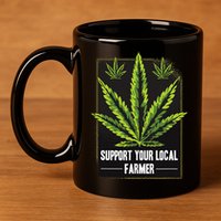 Support Your Local Weed Farmer Cannabis Marijuana Grower 11oz C Handle Ceramic Mug
